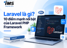 Laravel là gì? 10 điểm mạnh nổi bật của Laravel PHP Framework